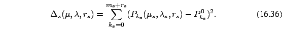 \begin{eqnarray}
\Delta_s (\mu,\lambda, r_s)=\sum_{k_s=0}^{m_s+r_s}
(P_{k_s}(\mu_s,\lambda_s, r_s)-P_{k_s}^0)^2.
\end{eqnarray}