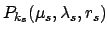$P_{k_s}(\mu_s,\lambda_s, r_s)$