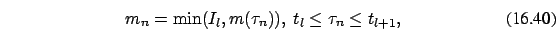 \begin{eqnarray}
m_n=\min (I_l,m(\tau_n)),\ t_l \le \tau_n \le t_{l+1},
\end{eqnarray}