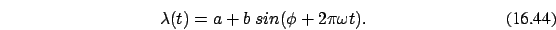 \begin{eqnarray}
\lambda(t)=a+b\ sin(\phi+ 2 \pi \omega t).
\end{eqnarray}