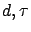 $d,\tau$