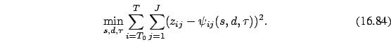 \begin{eqnarray}
\min_{s,d,\tau}
\sum_{i=T_0}^T \sum_{j=1}^J (z_{ij}- \psi_{ij}(s,d,\tau))^2.
\end{eqnarray}