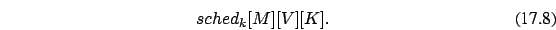 \begin{eqnarray}
sched_k[M][V][K].
\end{eqnarray}