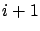 $i+1$