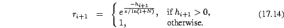 \begin{eqnarray}
r_{i+1}&=&\cases {e^{{-h_{i+1} \over x /\ln (1+N)}}, &if
$h_{i+1} > 0$, \cr
1, &otherwise.\cr}
\end{eqnarray}