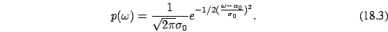 \begin{eqnarray}
p(\omega)= {1 \over \sqrt {2\pi} \sigma_0} e^{-1/2 ( {\omega - \alpha_0
\over \sigma_0})^2}.
\end{eqnarray}