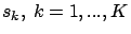 $s_k,\ k=1,...,K$