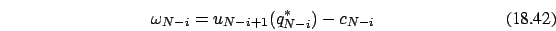 \begin{eqnarray}
\omega_{N-i}=u_{N-i+1}(q_{N-i}^*)-c_{N-i}
\end{eqnarray}