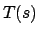 $T(s)$