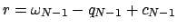 $r=\omega_{N-1}-q_{N-1}+c_{N-1}$