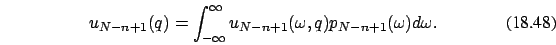 \begin{eqnarray}
u_{N-n+1}(q)=
\int_{-\infty}^{\infty}u_{N-n+1}(\omega,q)p_{N-n+1}(\omega) d\omega.
\end{eqnarray}