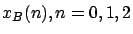 $x_B(n), n=0,1,2$