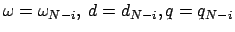 $\omega=\omega_{N-i},\ d=d_{N-i}, q=q_{N-i}$