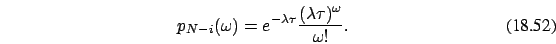 \begin{eqnarray}
p_{N-i}(\omega)=
e^{-\lambda\tau} \frac{(\lambda\tau)^{ \omega}}{ \omega!}.
\end{eqnarray}