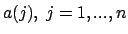 $a(j),\ j=1,...,n$