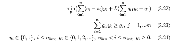 \begin{eqnarray}
\min_y (\sum_{i=1}^n (c_i-s_i) y_i +
L(\sum_{i=1}^n g_{i 1} y_i...
...n},\ y_i \in \{0,1,2,...\},\ n_{bin} < i \le n_{int},\ y_i \ge 0.
\end{eqnarray}