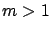 $m >1$