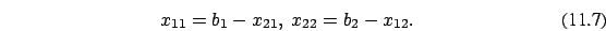 \begin{eqnarray}x_{11}=b_1-x_{21},\ x_{22}=b_2-x_{12}.
\end{eqnarray}