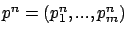 $p^n=(p_1^n,...,p_m^n)$