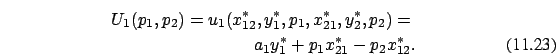 \begin{eqnarray}U_1(p_1,p_2)= u_1( x_{12}^*, y_1^*, p_1, x_{21}^*, y_2^*, p_2)
= \nonumber \\ a_1 y_1^* + p_1x_{21}^* - p_2 x_{12}^*.
\end{eqnarray}
