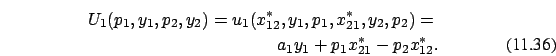 \begin{eqnarray}U_1(p_1,y_1,p_2,y_2)= u_1( x_{12}^*, y_1, p_1, x_{21}^*, y_2, p_2)
= \nonumber \\ a_1 y_1 + p_1x_{21}^* - p_2 x_{12}^*.
\end{eqnarray}