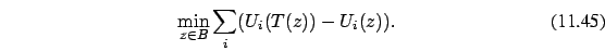 \begin{eqnarray}\min_{z \in B} \sum_i (U_i(T(z))-U_i(z)).
\end{eqnarray}