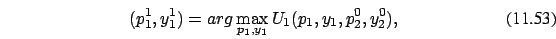 \begin{eqnarray}(p_1^1,y_1^1) = arg
\max_{ p_1,y_1} U_1( p_1,y_1, p_2^{0},y_2^0),
\end{eqnarray}