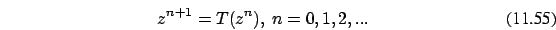 \begin{eqnarray}z^{n+1} = T(z^n),\ n=0,1,2,...
\end{eqnarray}