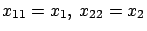 $x_{11}=x_1,\ x_{22}=x_2$