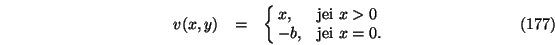 \begin{eqnarray}v(x,y)&=&\cases {x, &jei $x>0$\ \cr
-b,
&jei $x=0$.\cr}
\end{eqnarray}