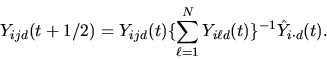 \begin{displaymath}Y_{ijd}(t+1/2) = Y_{ijd}(t) \{\sum_{\ell=1}^N Y_{i\ell d}(t)\}^{-1}
\hat Y_{i \cdot d}(t).\end{displaymath}